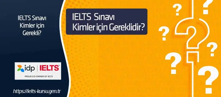 ielts sınavı kimler için gerekli